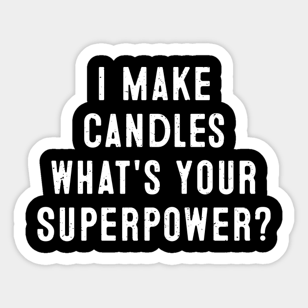 I Make Candles What's Your Superpower? Sticker by trendynoize